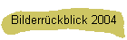 Bilderrckblick 2004