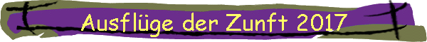 Ausflge der Zunft 2017
