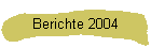 Berichte 2004